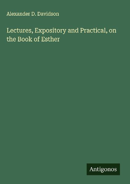 Lectures, Expository and Practical, on the Book of Esther