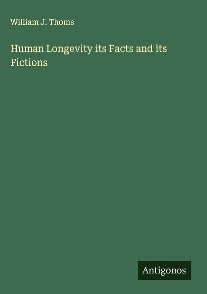 Human Longevity its Facts and its Fictions