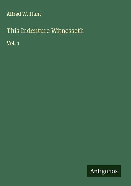 This Indenture Witnesseth: Vol. 1