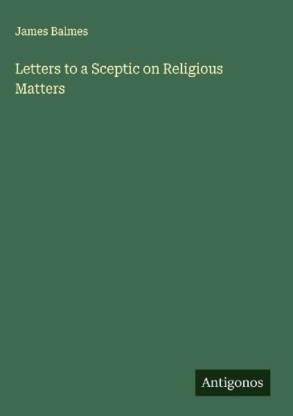Letters to a Sceptic on Religious Matters