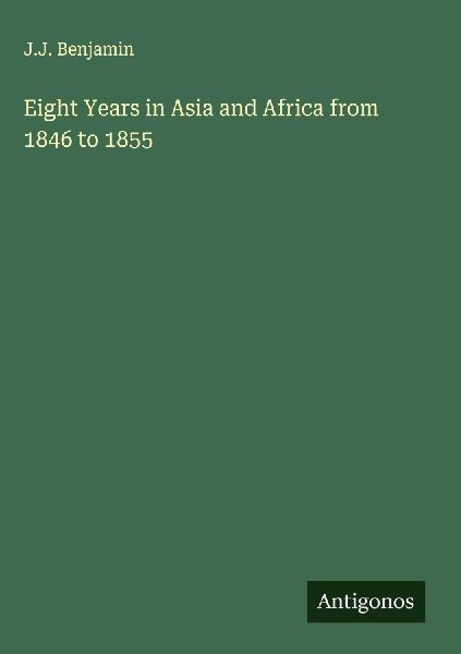 Eight Years in Asia and Africa from 1846 to 1855