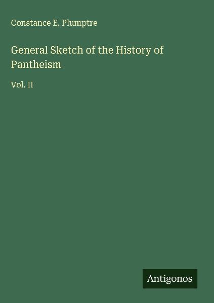 General Sketch of the History of Pantheism: Vol. II