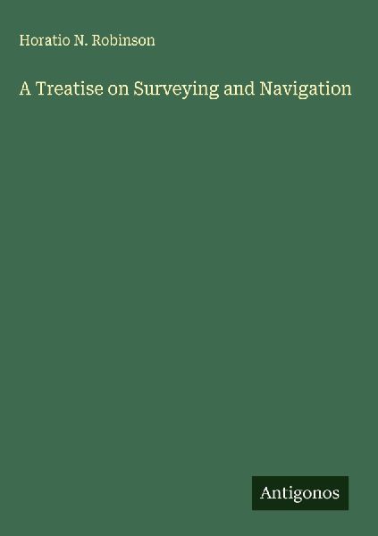 A Treatise on Surveying and Navigation