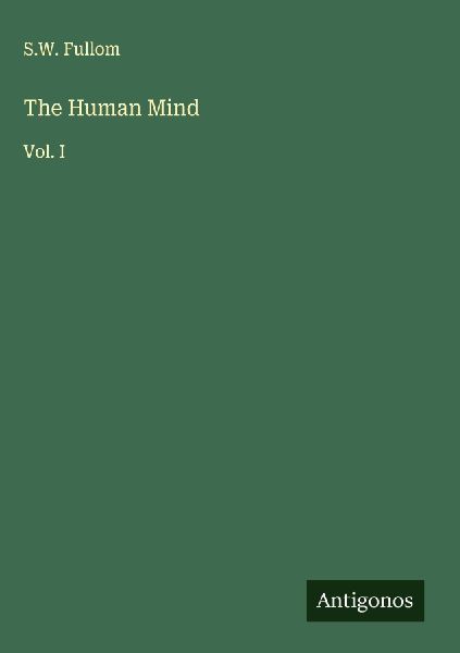 The Human Mind: Vol. I