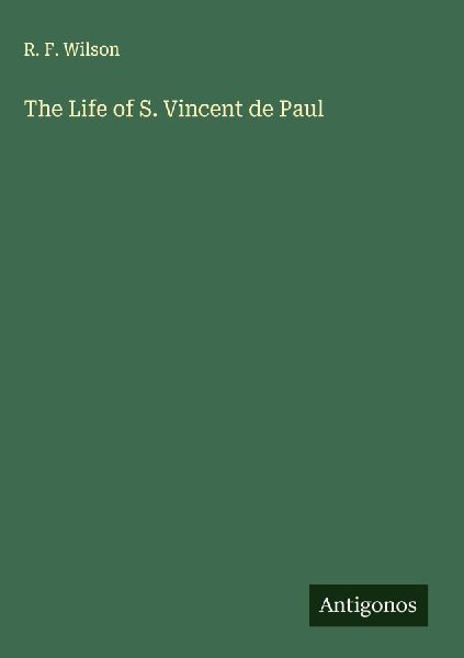 The Life of S. Vincent de Paul