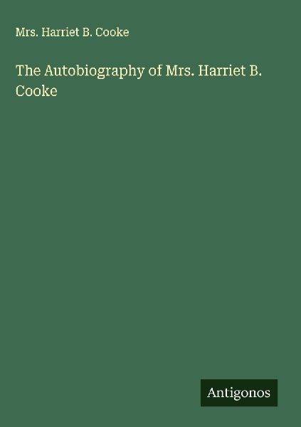 The Autobiography of Mrs. Harriet B. Cooke