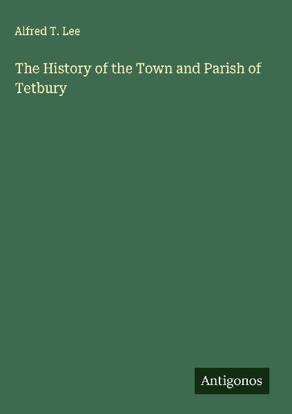 The History of the Town and Parish of Tetbury