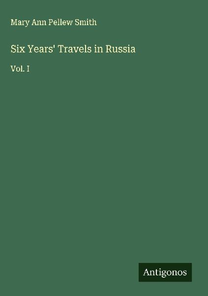 Six Years Travels in Russia: Vol. I