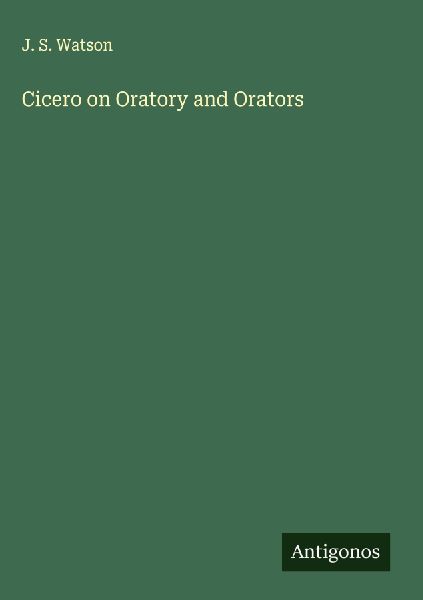 Cicero on Oratory and Orators