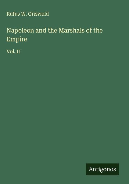 Napoleon and the Marshals of the Empire: Vol. II