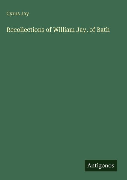 Recollections of William Jay, of Bath