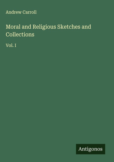 Moral and Religious Sketches and Collections: Vol. I