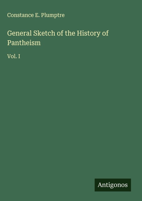 General Sketch of the History of Pantheism: Vol. I