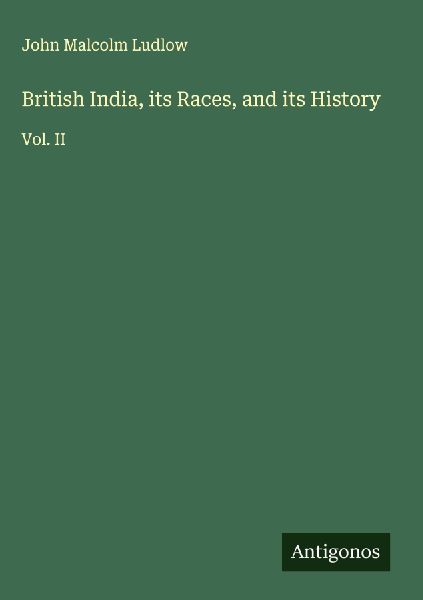 British India, its Races, and its History: Vol. II