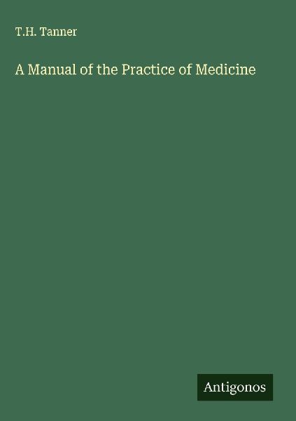 A Manual of the Practice of Medicine