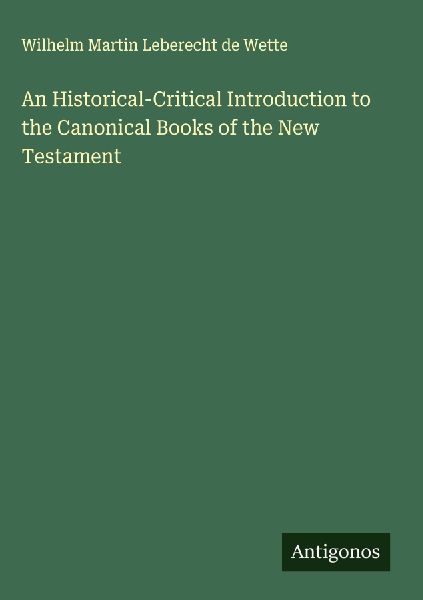 An Historical-Critical Introduction to the Canonical Books of the New Testament