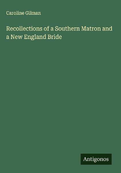 Recollections of a Southern Matron and a New England Bride
