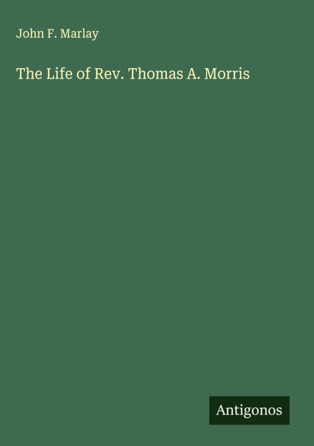 The Life of Rev. Thomas A. Morris