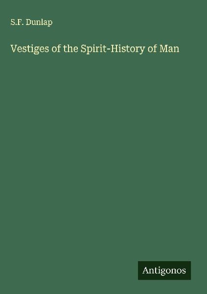 Vestiges of the Spirit-History of Man