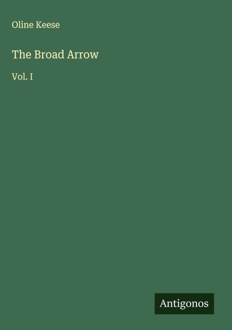 The Broad Arrow: Vol. I