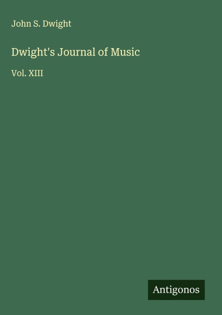 Dwights Journal of Music: Vol. XIII