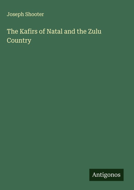 The Kafirs of Natal and the Zulu Country