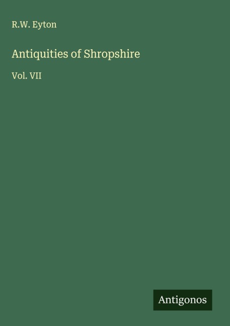 Antiquities of Shropshire: Vol. VII