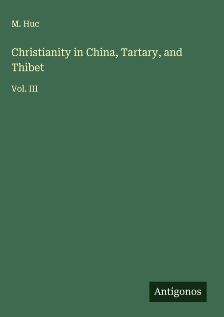 Christianity in China, Tartary, and Thibet: Vol. III