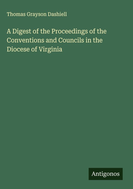 A Digest of the Proceedings of the Conventions and Councils in the Diocese of Virginia
