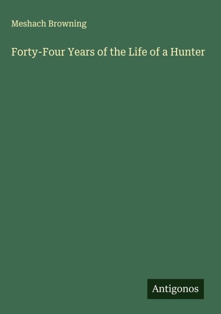 Forty-Four Years of the Life of a Hunter