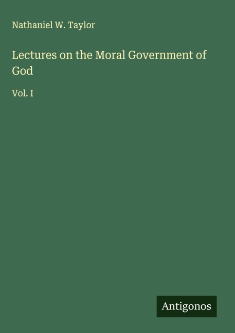 Lectures on the Moral Government of God: Vol. I