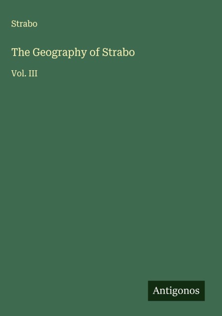 The Geography of Strabo: Vol. III