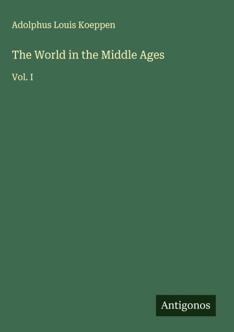 The World in the Middle Ages: Vol. I