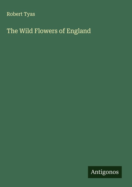 The Wild Flowers of England
