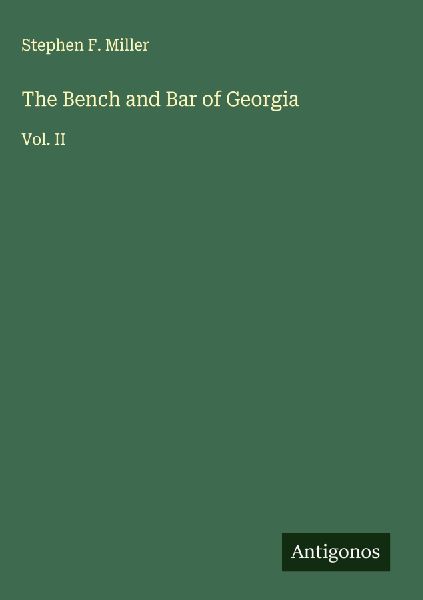 The Bench and Bar of Georgia: Vol. II