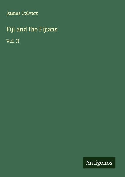 Fiji and the Fijians: Vol. II
