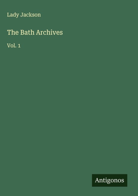 The Bath Archives: Vol. 1