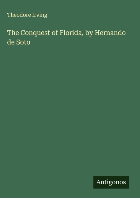 The Conquest of Florida, by Hernando de Soto