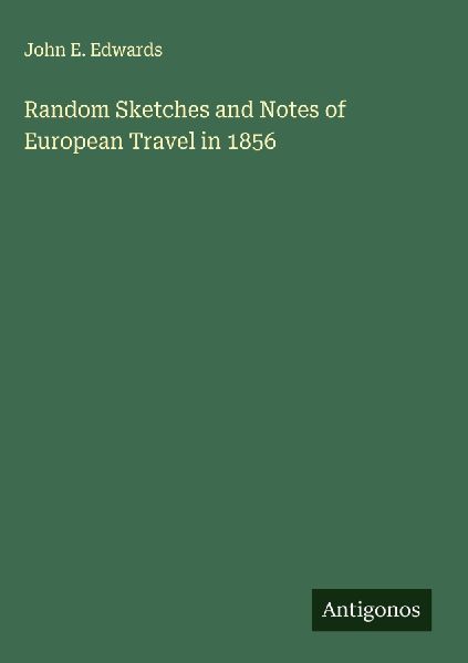 Random Sketches and Notes of European Travel in 1856