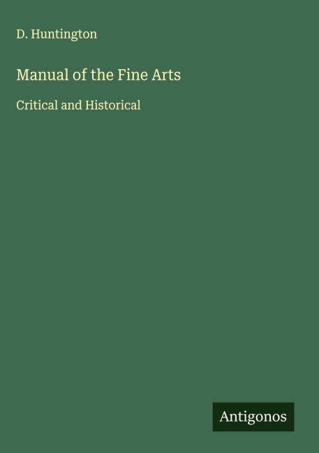 Manual of the Fine Arts: Critical and Historical