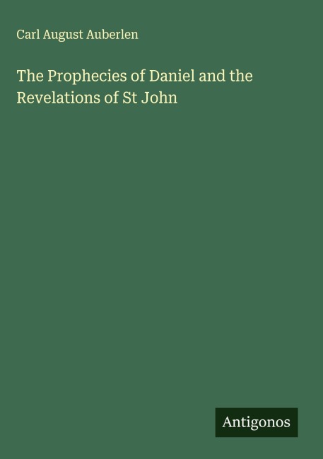 The Prophecies of Daniel and the Revelations of St John