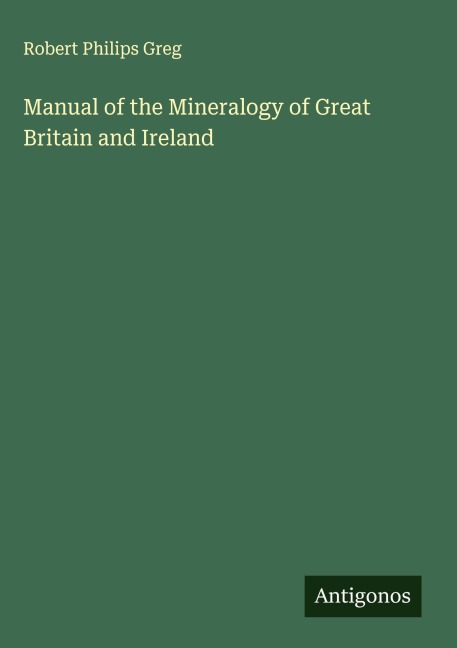Manual of the Mineralogy of Great Britain and Ireland