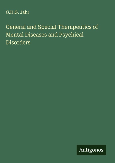 General and Special Therapeutics of Mental Diseases and Psychical Disorders