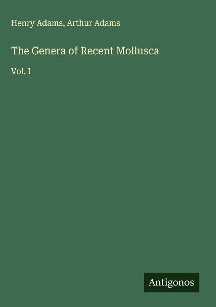 The Genera of Recent Mollusca: Vol. I