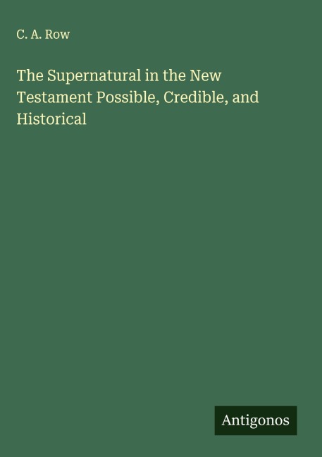 The Supernatural in the New Testament Possible, Credible, and Historical