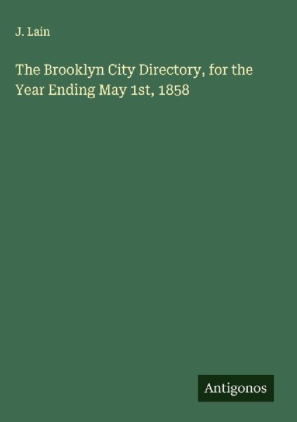 The Brooklyn City Directory, for the Year Ending May 1st, 1858