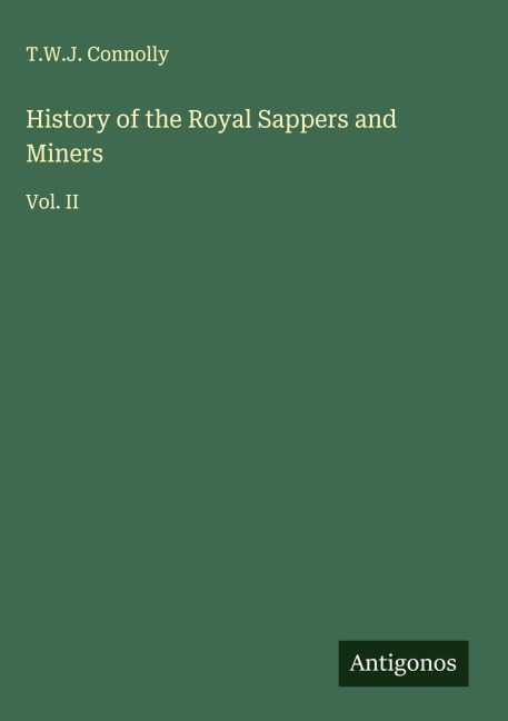 History of the Royal Sappers and Miners: Vol. II