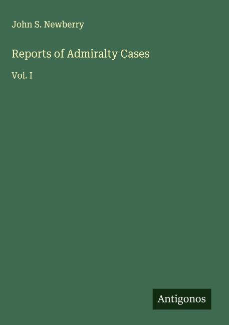 Reports of Admiralty Cases: Vol. I
