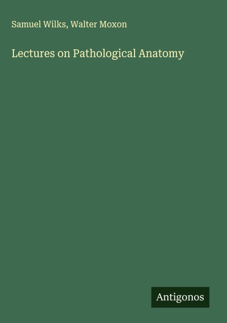 Lectures on Pathological Anatomy