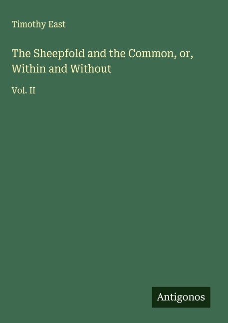 The Sheepfold and the Common, or, Within and Without: Vol. II